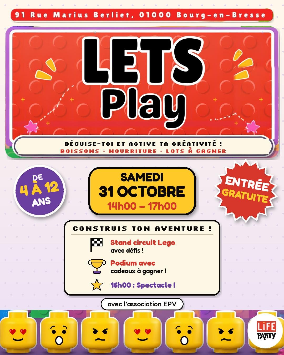 Flyer Let's Play : samedi 31 octobre, 14 h à 17 h, 91 rue Marius Berliet à Bourg-en-Bresse. De 4 à 12 ans, entrée gratuite. Déguise-toi et active ta créativité ! Boissons, nourriture, lots à gagner. Stand circuit Lego avec défis, podium avec cadeaux à gagner, spectacle à 16 h. Avec l'association EPV.